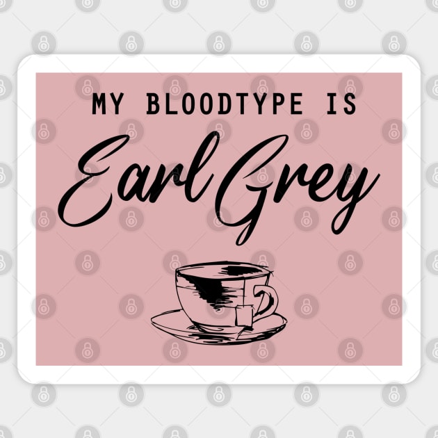 My bloodtype is Earl Grey Sticker by Selma22Designs